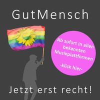 Hier geht´s zum Debütalbum von GutMensch